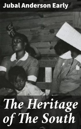 The Heritage of The South. A History of the Introduction of Slavery; Its Establishment From Colonial Times and Final Effect Upon the Politics of the United States