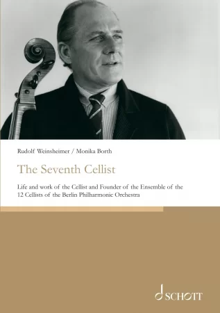 The Seventh Cellist. Life and work of the Cellist and Founder of the Ensemble of the 12 Cellists of the Berlin Philharmonic Orchestra