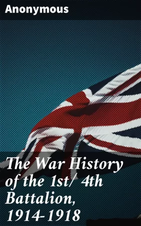 The War History of the 1st/ 4th Battalion, 1914-1918. The Loyal North Lancashire Regiment