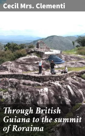 Through British Guiana to the summit of Roraima