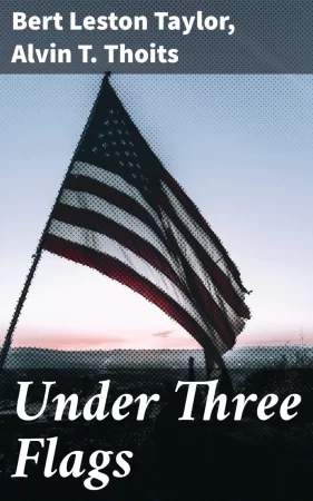 Under Three Flags. A Story of Mystery