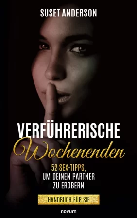 Verführerische Wochenenden. 52 Sex-Tipps, um deinen Partner zu erobern – Handbuch für Sie