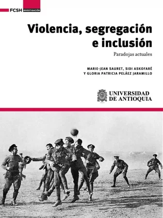 Violencia, segregación e inclusión. Paradojas actuales