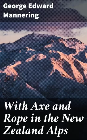 With Axe and Rope in the New Zealand Alps